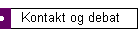 Kontakt og debat